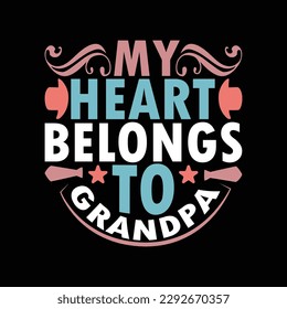 my heart belongs to grandpa, birthday gift for grandpa, happiness dad graphic apparel