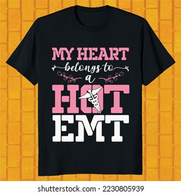 my heart belongs to a hot EMT t-shirt design