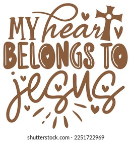 My Heart Belongs To Jesus - Boho Style Religious Biblical Christian Jesus Quotes T-shirt And SVG Design. Motivational Inspirational SVG Quotes T shirt Design, Vector EPS Editable Files.