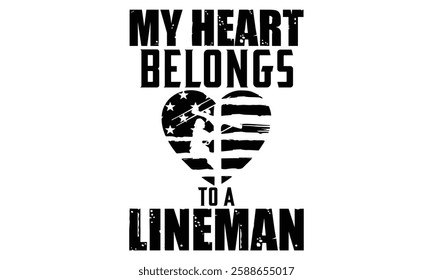 My Heart Belongs To A Lineman - Electric Lineman T Shirt Design, Hand drawn lettering and calligraphy, Cutting and Silhouette, file, poster, banner, flyer and mug.