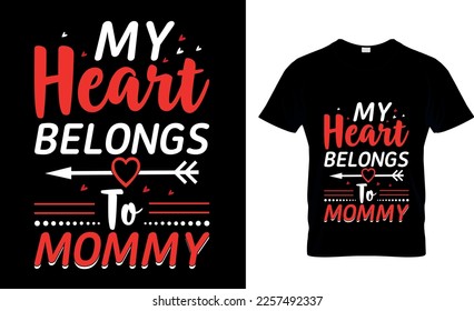 My heart belongs to mommy, Happy valentine`s day T shirt design, typography text and red heart and line on the background, funny valentines Calligraphy graphic design typography for svg,