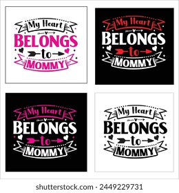 My Heart Belongs to Mommy  Love Quote,typography, vector, Heart Valentines Day t Shirts design Bundle
