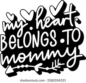 my heart belongs to mommy love valentines day black vector graphic design quote 