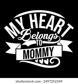 Mi Corazón Pertenece A Mamá, Regalo De Madres Para Mamá, Divertido Saludo De Mamá Diseño De Ilustración De Camiseta 