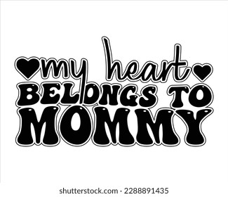 My Heart Belongs  To Mommy Retro svg Design,Mom Retro svg design, Mom Life Retro Svg,Quotes about Mother, Mom Life Svg,funny mom Retro Design,cut files,