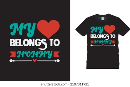 My Heart Belongs To Mommy T shirt, apparel, vector illustration, graphic template, print on demand, textile fabrics, retro style, typography, vintage, valentine t shirt design