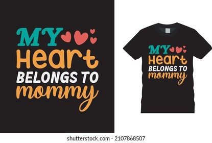 My Heart Belongs To Mommy T shirt, apparel, vector illustration, graphic template, print on demand, textile fabrics, retro style, typography, vintage, valentine t shirt design