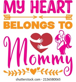 my heart belongs to mommy t-shirt design ,vector file.