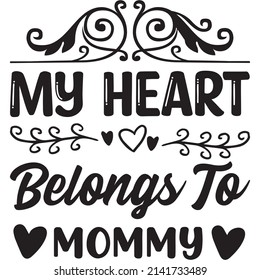 my heart belongs to mommy t-shirt design ,vector file.