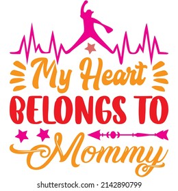 My Heart Belongs To Mommy t-shirt design ,vector file.
