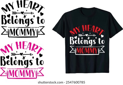 My Heart Belongs to Mommy Valentine Cita de amor, tipografía, Vector, Romance de corazón, romántico14 febrero, elemento Día de San Valentín Diseño de camisetas