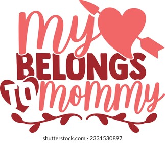 My Heart Belongs To Mommy - Valentines Day Design