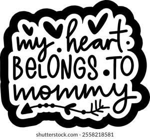 my heart belongs to mommy valentines day black vector graphic design and cut file