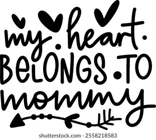 my heart belongs to mommy valentines day black vector graphic design and cut file