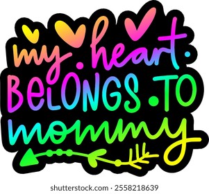 my heart belongs to mommy valentines day colorful bright rainbow graphic design