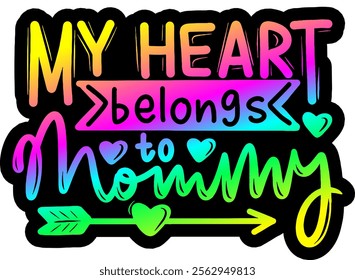 my heart belongs to mommy valentines day colorful bright rainbow graphic design