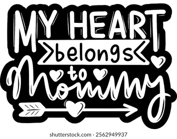 my heart belongs to mommy valentines day black vector graphic design and cut file