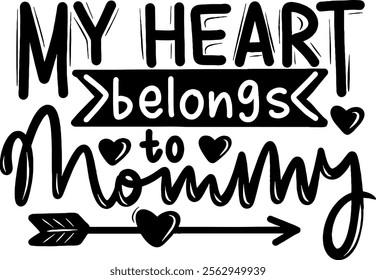 my heart belongs to mommy valentines day black vector graphic design and cut file