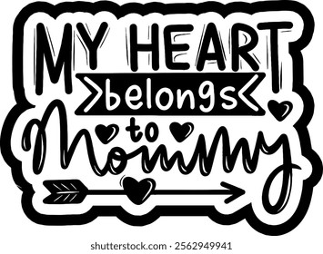 my heart belongs to mommy valentines day black vector graphic design and cut file