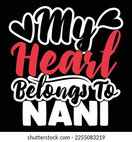 My Heart Belongs To Nani, Funny Nani Greeting Valentine Gift Tees