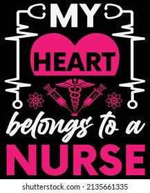 My heart belongs to a nurse T-shirt and poster vector design template. Nursing t-shirt quotes with medical element vectors. Stethoscope, syringe design. For label, badge, emblem.