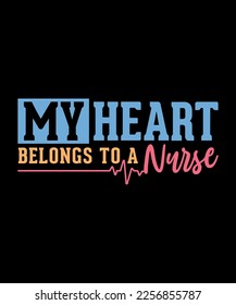 My heart belongs to a nurse. Valentine's Day t-shirt designs feature love symbols, quotes, and cute graphics