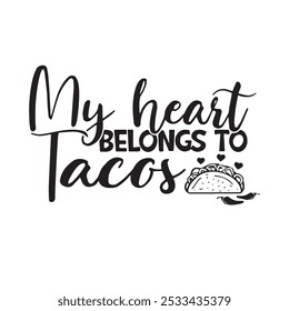 my heart belongs to tacos background inspirational positive quotes, motivational, typography, lettering design