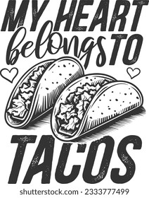 My Heart Belongs To Tacos - Taco Lover