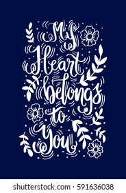 My Heart Belongs To You. Hand Lettered Quote. Modern Calligraphy 