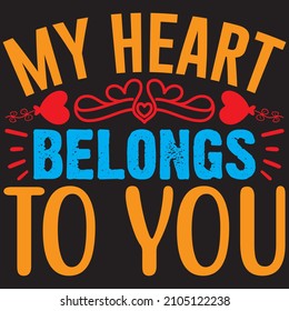 My heart belongs to you, t-shirt design and vector file.