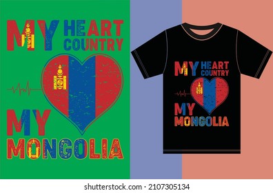 My Heart, My Country, My Mongolia. Mongolia Flag T-shirt Design.Typography Vector Design.Eps Shirt.