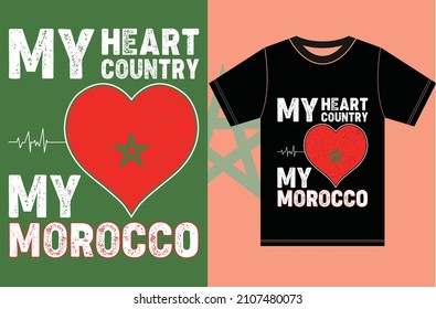 My Heart, My Country, My Morocco. Morocco Flag T-shirt Design.Typography Vector Design.