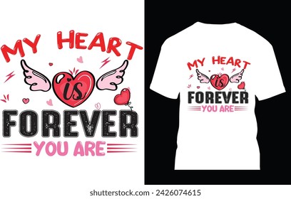 My heart is for ever you are t shirt design.