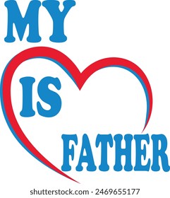 My heart is Father text design for t-shirt