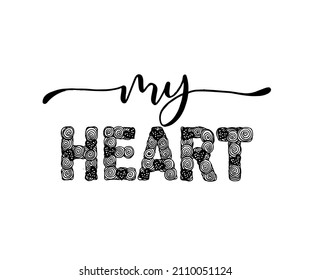 My heart - inscription hand lettering vector. Typography design. Greetings card	