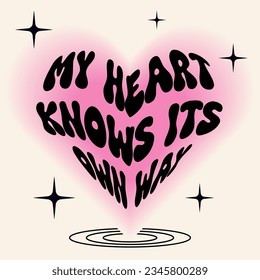 My heart knows its own way. Motivational inspirational quote on heart shape. Positive affirmation card. Cool vintage y2k banner for social media post. Trendy blurry pink gradient, typography, y2k