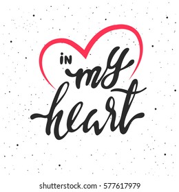 In my heart lettering. Hand drawn vector illustration, greeting card, design, logo.