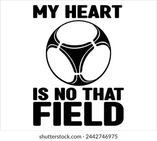 My Heart Is No That Field T-shirt, Soccer Saying, Funny Soccer, Soccer Mom svg,Game Day, Gift For Soccer, Cut Files Cricut svg