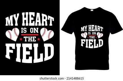 My Heart Is On The Field - Baseball t shirt design. trendy vector and typography Baseball t shirt design.