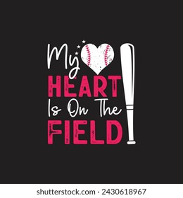 My Heart Is On The Field Baseball - T-Shirt Design, Posters, Greeting Cards, Textiles, and Sticker Vector Illustration