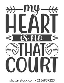 My heart is on that court quote. Tennis ball vector