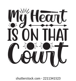 My Heart is on That Court svg design