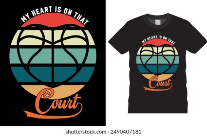 My Heart Is On That Court T-shirt design vector illustration. print-ready t-shirt, Basketball design, graphic typography design, premium quality, basketball graphic design, tropical print.