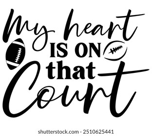 My heart is on that court Svg,Basketball,Fan Shirt,basketball hoop,Basketball Player,Senior Basketball,Basketball mom era,Soccer Team, Football Season,Basketball Girl