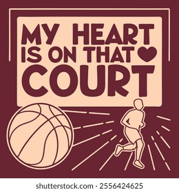 My Heart is on That Court Basketball Graphic