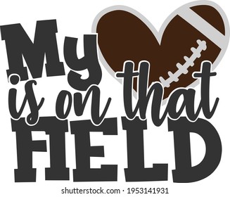 My Heart Is On That Field - Football design