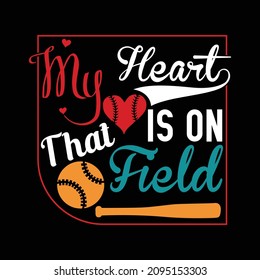 My Heart Is On That Field, Baseball Team, Baseball Player, Baseball Lover, Baseball Shirt Vector Illustration