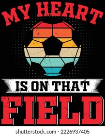 My Heart Is On That Field Soccer T-Shirt design.