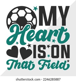 My Heart Is On That Field SVG Printable Vector Illustration