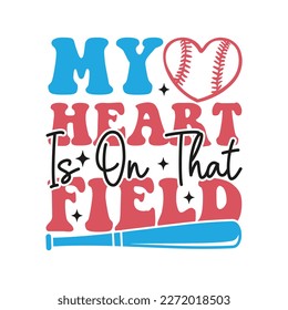 My Heart Is On That Field. Baseball T-Shirt design, Vector graphics, typographic posters, or banners.